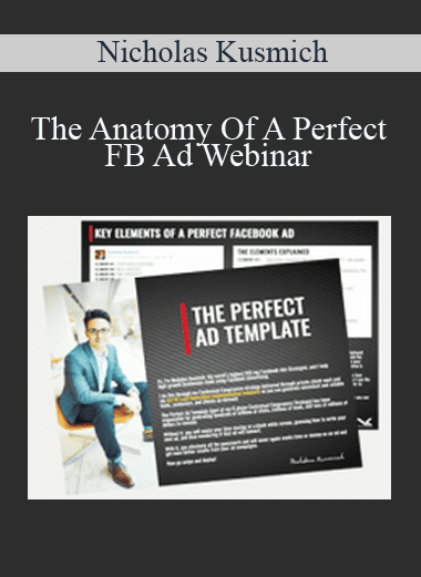 The Anatomy Of A Perfect FB Ad Webinar - Nicholas Kusmich