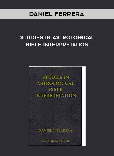 Studies in Astrological Bible Interpretation - Sacredscience - Daniel Ferrera