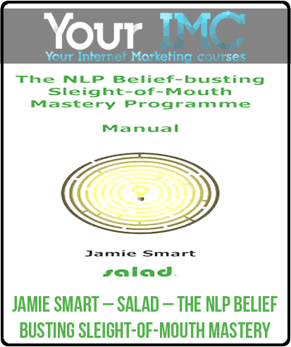 [Download Now] Jamie Smart – Salad – The NLP Belief-Busting Sleight-of-Mouth Mastery