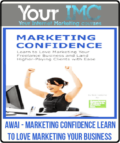 AWAI - Marketing Confidence: Learn to Love Marketing Your Business