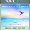 [Download Now] Barbara Robins – Into This Moment Level One Home Study Course