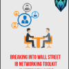 Breaking Into Wall Street - IB Networking Toolkit + IB Interview Guide