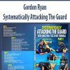 [Download Now] Gordon Ryan - Systematically Attacking The Guard