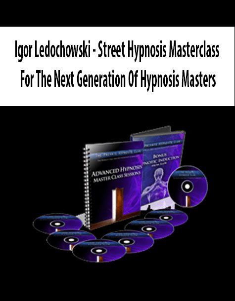 [Download Now] Igor Ledochowski - Street Hypnosis Masterclass For The Next Generation Of Hypnosis Masters