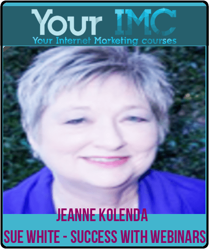 Jeanne Kolenda - Sue White - Success With Webinars