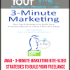 AWAI - 3-Minute Marketing: Bite-Sized Strategies to Build Your Freelance Business in Just 3 Minutes a Day