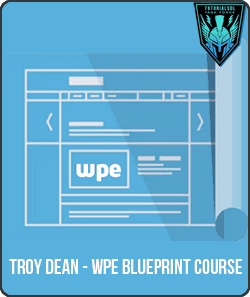 [Download Now] Troy Dean - WPE Blueprint Course