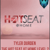 Tyler Durden - The Hot Seat at Home LEVEL 2