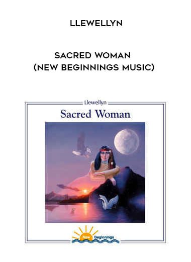 Llewellyn - Sacred Woman (New Beginnings Music)