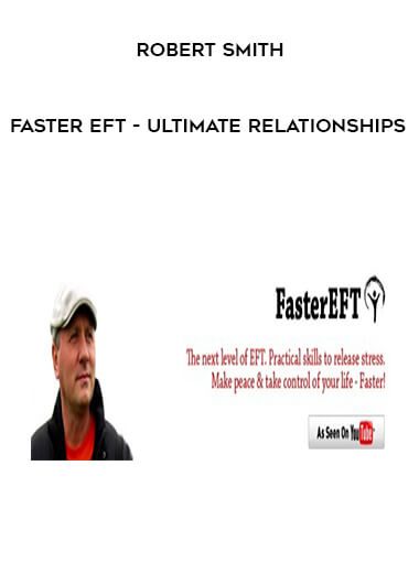 [Download Now] Robert Smith - Faster EFT - Ultimate Relationships