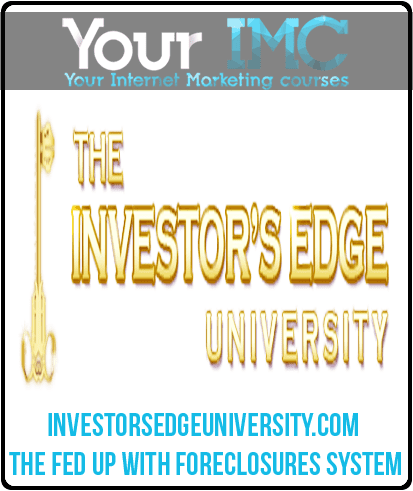 Investorsedgeuniversity.com - The Fed Up with Foreclosures System