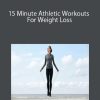 15 Minute Athletic Workouts For Weight Loss