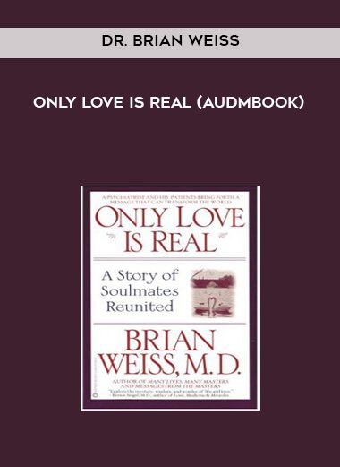 Only Love Is Real (Audmbook) - Dr. Brian Weiss