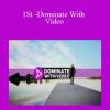 [Download Now] 1St -Dominate With Video