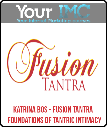 [Download Now] Katrina Bos - Fusion Tantra - Foundations of Tantric Intimacy