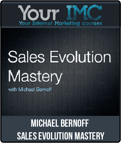 Michael Bernoff - Sales Evolution Mastery