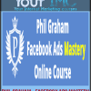 [Download Now] Phil Graham - Facebook Ads Mastery