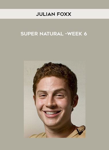 Julian Foxx- Super Natural -Week 6