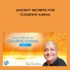 [Download Now] Ancient Secrets for Clearing Karma With Raja Choudhury