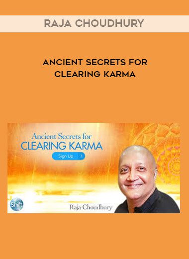 [Download Now] Ancient Secrets for Clearing Karma With Raja Choudhury