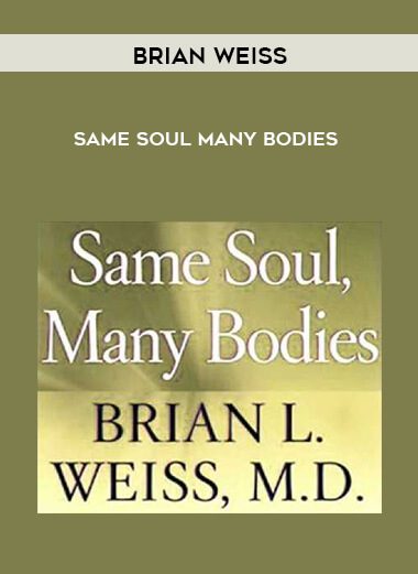 Brian Weiss - Same Soul Many Bodies