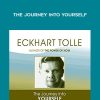 The Journey into Yourself - Eckart Tolle