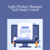 280 Group - Agile Product Manager Self-Study Course