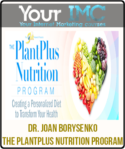 Dr. Joan Borysenko - The PlantPlus Nutrition Program