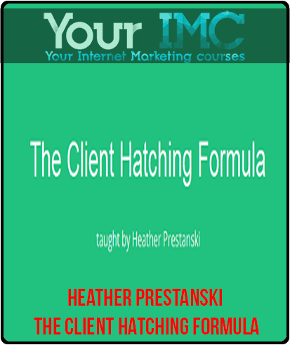 Heather Prestanski – The Client Hatching Formula