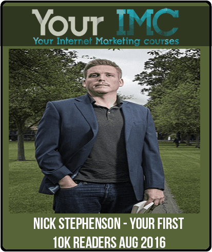 [Download Now] Nick Stephenson - Your First 10k Readers Aug 2016