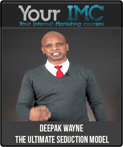 [Download Now] Deepak Wayne - The Ultimate Seduction Model