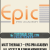 Matt Theriault – Epic Pro Academy All Access Platinum Membership [Real Estate]