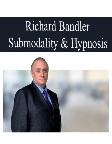 [Download Now] Richard Bandler – Submodality & Hypnosis