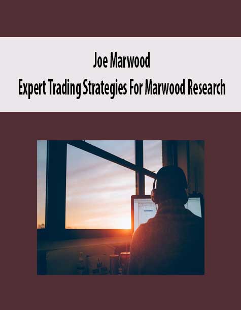 [Download Now] Joe Marwood - Expert Trading Strategies For Marwood Research