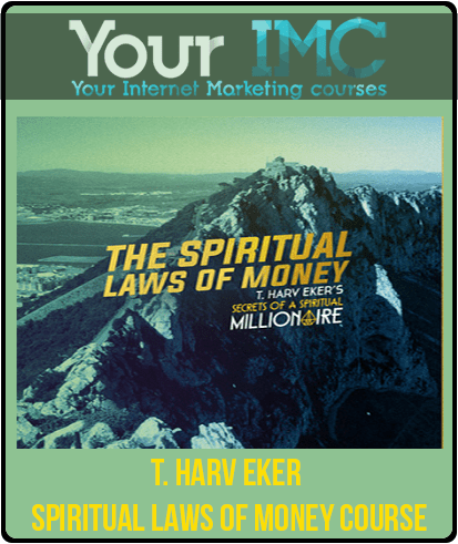 [Download Now] T. Harv Eker - Spiritual Laws of Money Course