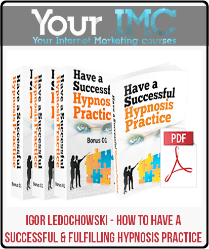 [Download Now] Igor Ledochowski - How To Have A Successful & Fulfilling Hypnosis Practice