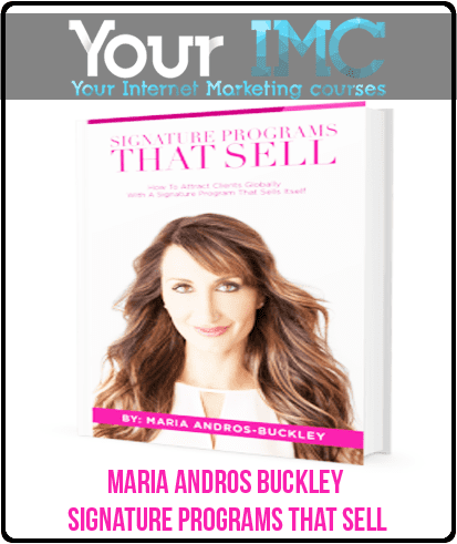 [Download Now] Maria Andros Buckley – Signature Programs That Sell