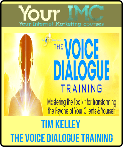 [Download Now] Tim Kelley - The Voice Dialogue Training