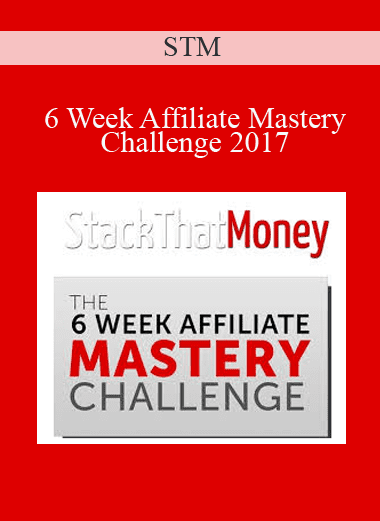 6 Week Affiliate Mastery Challenge 2017 - STM