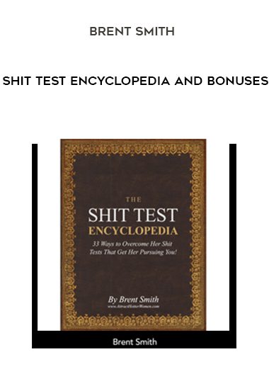 [Download Now] Brent Smith - Shit Test Encyclopedia and Bonuses