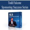 [Download Now] TODD FALCONE – SPONSORING SUCCESS SERIES