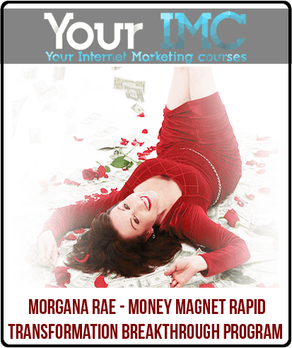 [Download Now] Morgana Rae - Money Magnet Rapid Transformation Breakthrough Program