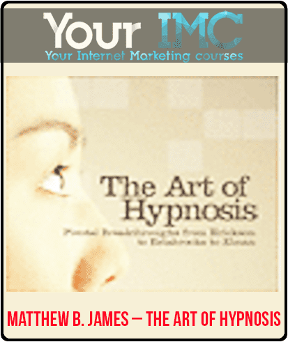 [Download Now] Matthew B. James – The Art of Hypnosis