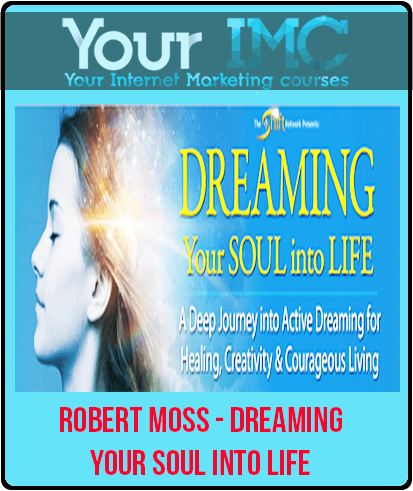 [Download Now] Robert Moss - Dreaming Your Soul into Life