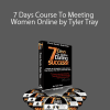 7 Days Course To Meeting Women Online by Tyler Tray