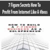 7 Figure Secrets How To Profit From Internet Like A #boss