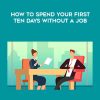 [Download Now] How To Spend Your First Ten Days Without a Job