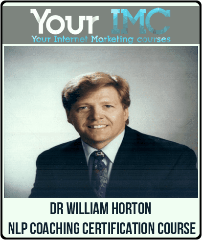 [Download Now] Dr William Horton - NLP Coaching Certification Course