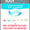 AWAI - Copywriting for a Cause - How to Profit as a Writer and Make a Difference in the World