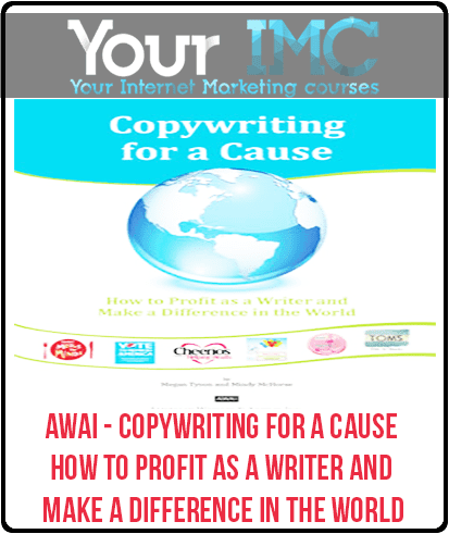 AWAI - Copywriting for a Cause - How to Profit as a Writer and Make a Difference in the World